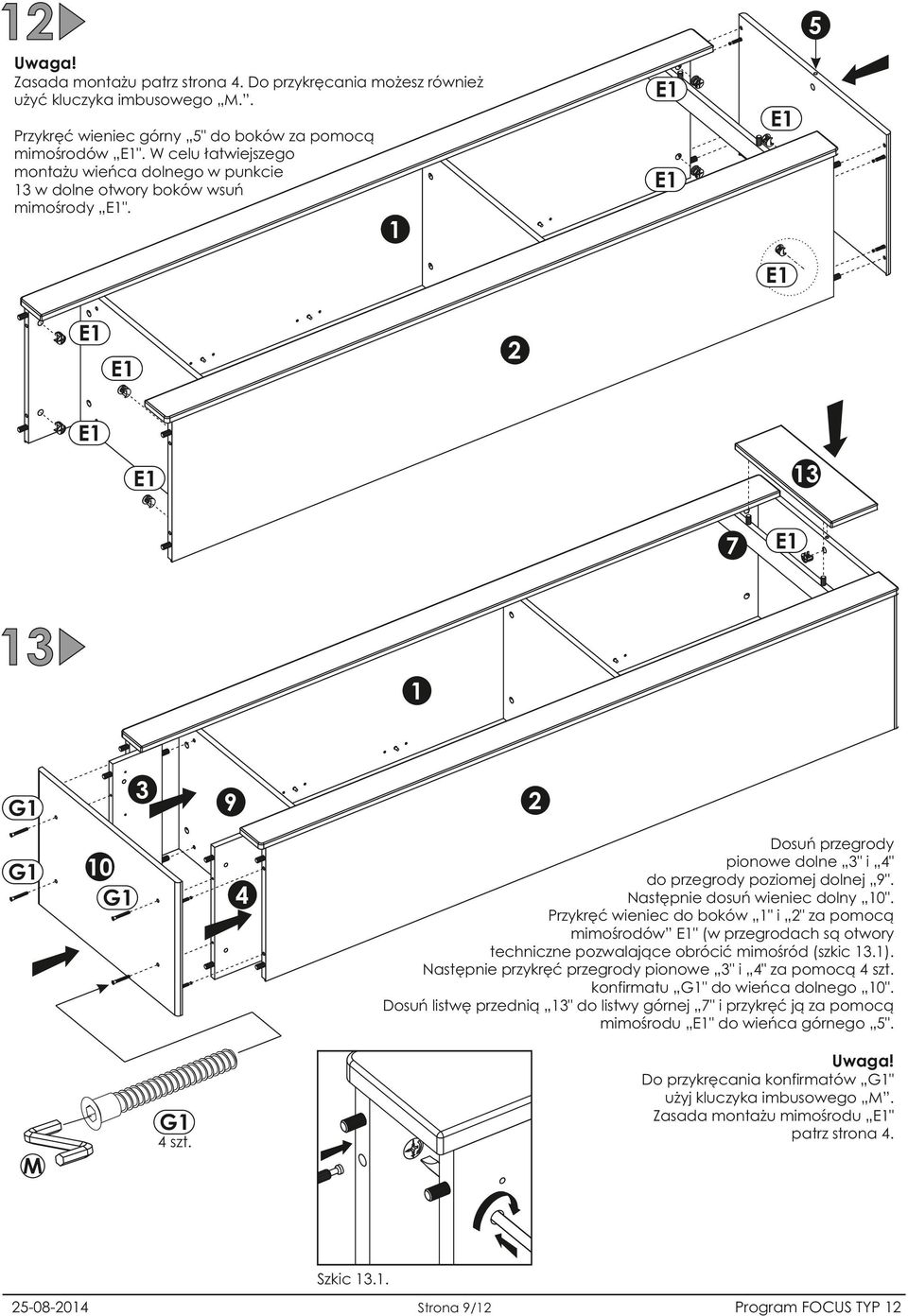 Następnie dosuń wieniec dolny 0". Przykręć wieniec do boków " i " za pomocą mimośrodów " (w przegrodach są otwory techniczne pozwalające obrócić mimośród (szkic 3.).