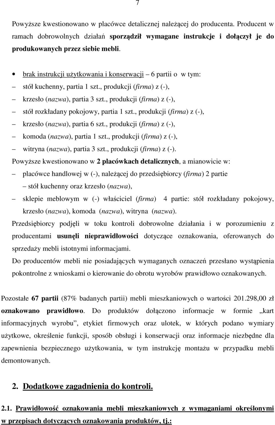 , produkcji (firma) z (-), stół rozkładany pokojowy, partia 1 szt., produkcji (firma) z (-), krzesło (nazwa), partia 6 szt., produkcji (firma) z (-), komoda (nazwa), partia 1 szt.