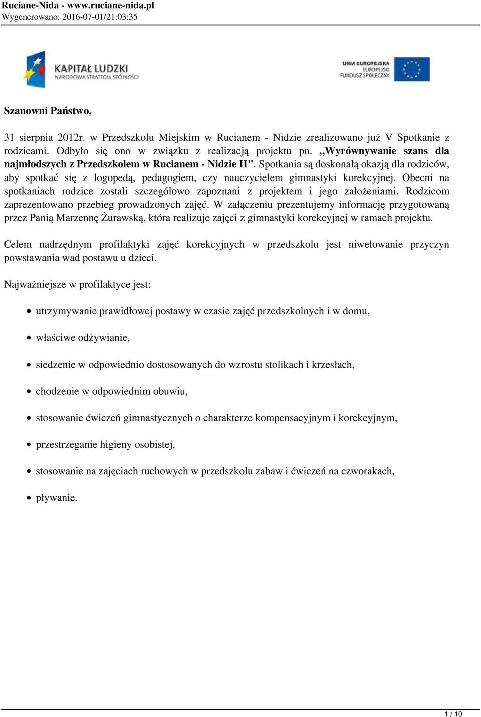 Obecni na spotkaniach rodzice zostali szczegółowo zapoznani z projektem i jego założeniami. Rodzicom zaprezentowano przebieg prowadzonych zajęć.