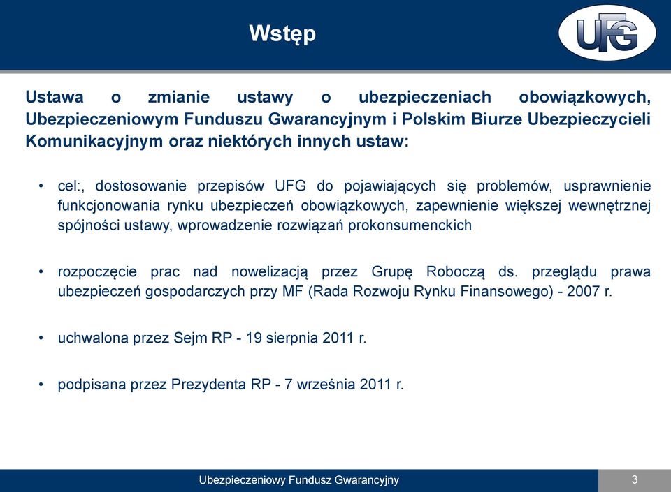 wewnętrznej spójności ustawy, wprowadzenie rozwiązań prokonsumenckich rozpoczęcie prac nad nowelizacją przez Grupę Roboczą ds.