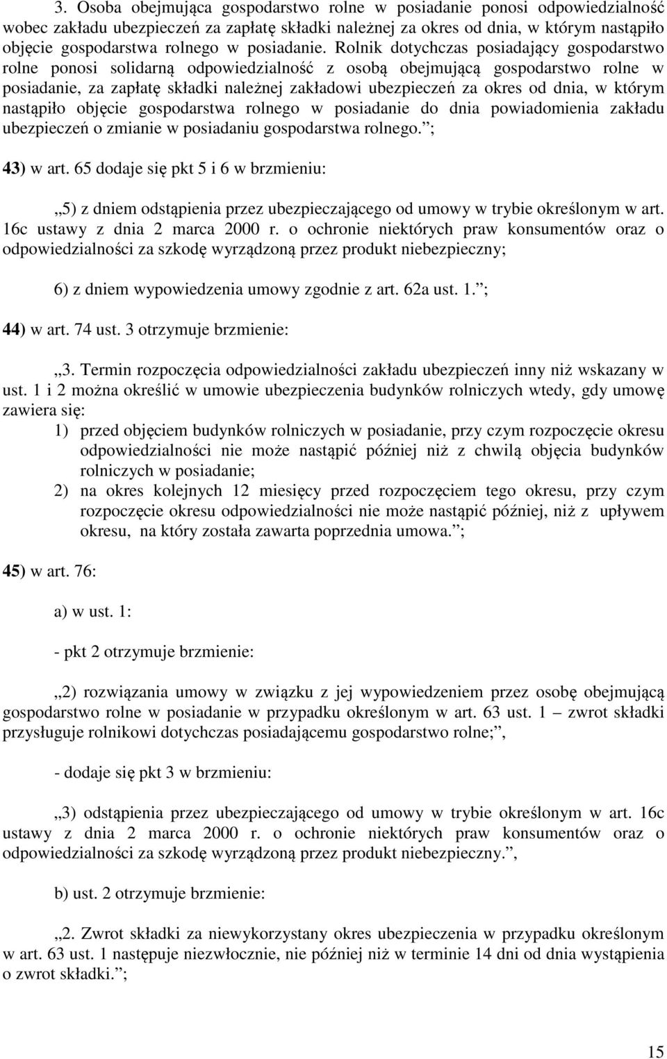 Rolnik dotychczas posiadający gospodarstwo rolne ponosi solidarną odpowiedzialność z osobą obejmującą gospodarstwo rolne w posiadanie, za zapłatę składki należnej zakładowi ubezpieczeń za okres od