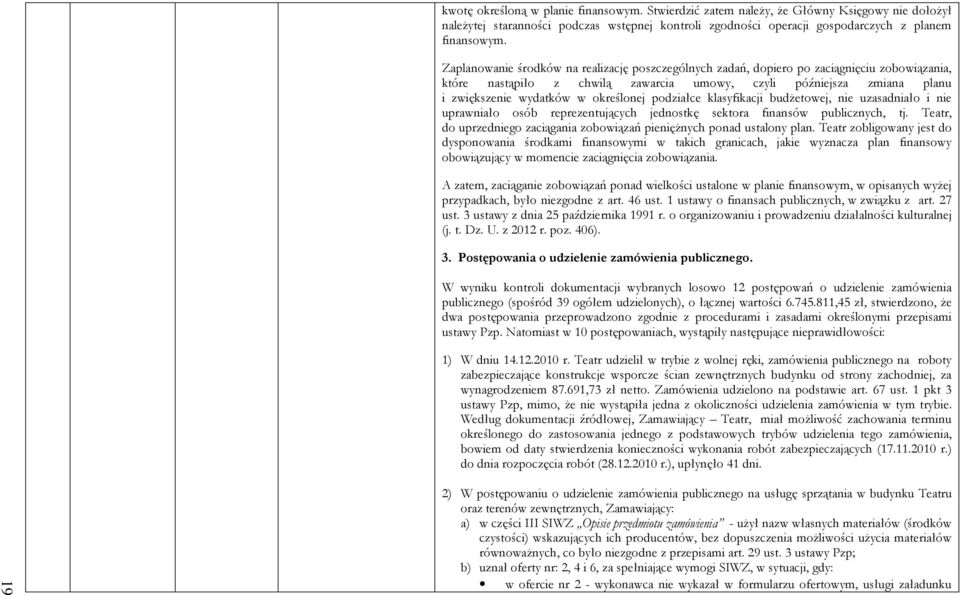 określonej podziałce klasyfikacji budżetowej, nie uzasadniało i nie uprawniało osób reprezentujących jednostkę sektora finansów publicznych, tj.