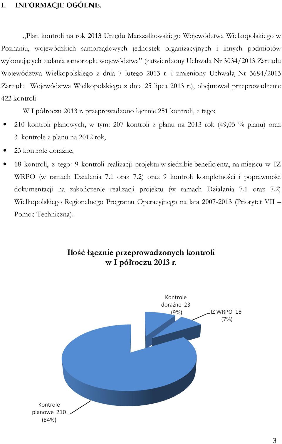 województwa (zatwierdzony Uchwałą Nr 3034/2013 Zarządu Województwa Wielkopolskiego z dnia 7 lutego 2013 r. i zmieniony Uchwałą Nr 3684/2013 Zarządu Województwa Wielkopolskiego z dnia 25 lipca 2013 r.