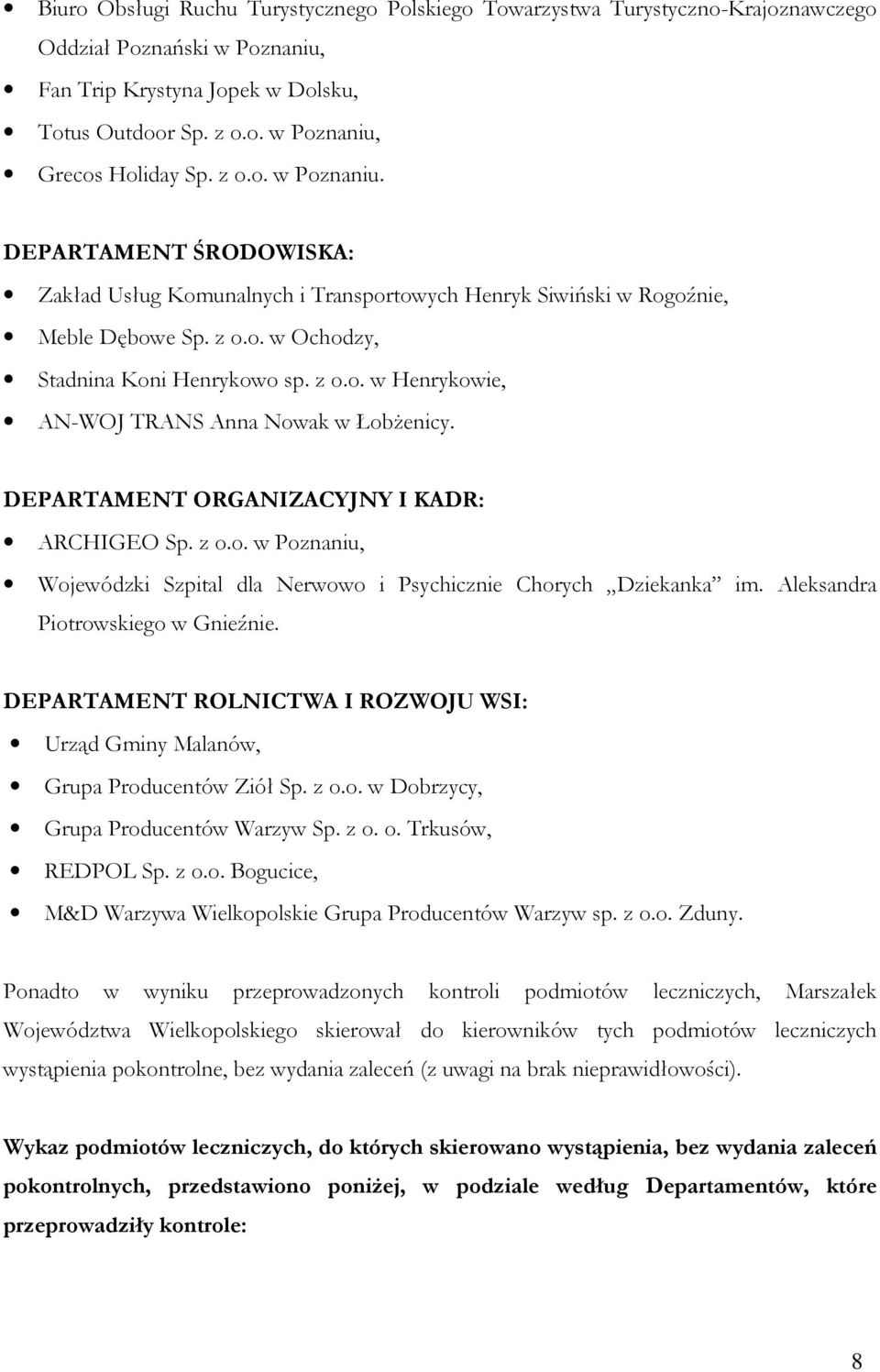 DEPARTAMENT ORGANIZACYJNY I KADR: ARCHIGEO Sp. z o.o. w Poznaniu, Wojewódzki Szpital dla Nerwowo i Psychicznie Chorych Dziekanka im. Aleksandra Piotrowskiego w Gnieźnie.