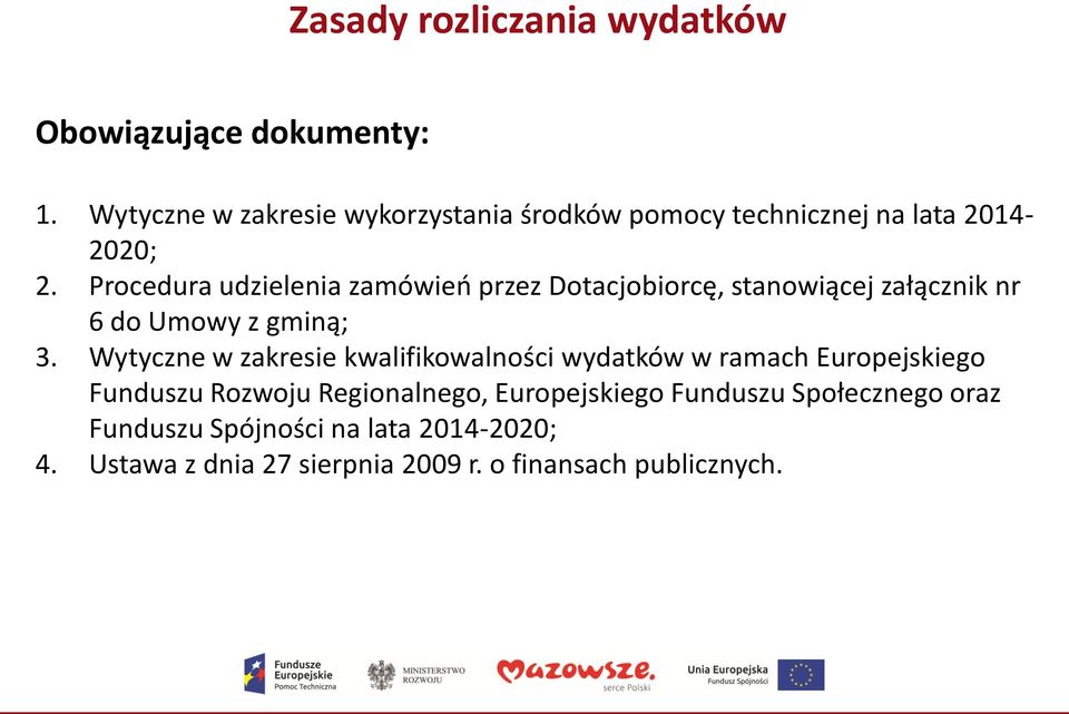 Procedura udzielenia zamówień przez Dotacjobiorcę, stanowiącej załącznik nr 6 do Umowy z gminą; 3.