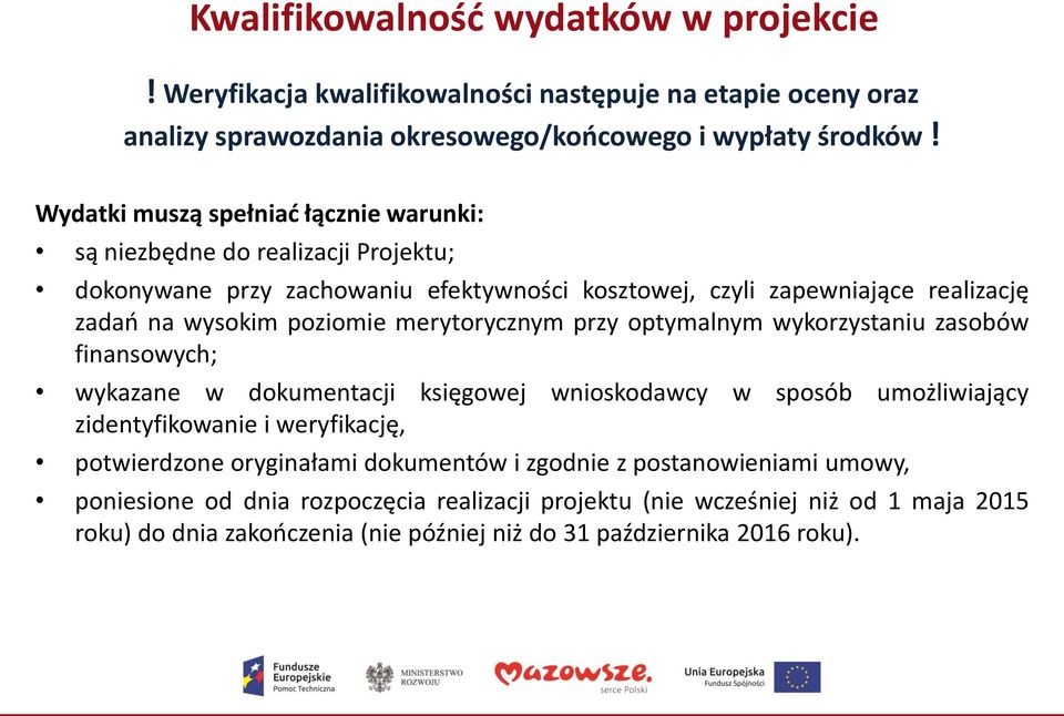 merytorycznym przy optymalnym wykorzystaniu zasobów finansowych; wykazane w dokumentacji księgowej wnioskodawcy w sposób umożliwiający zidentyfikowanie i weryfikację, potwierdzone