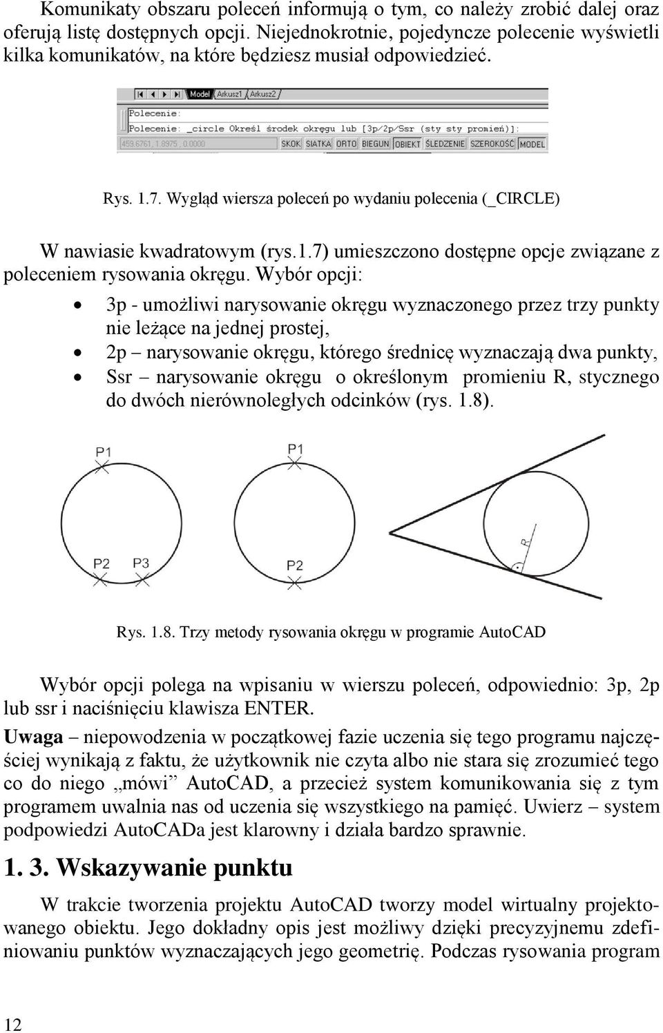 Wybór opcji: 3p - umożliwi narysowanie okręgu wyznaczonego przez trzy punkty nie leżące na jednej prostej, 2p narysowanie okręgu, którego średnicę wyznaczają dwa punkty, Ssr narysowanie okręgu o