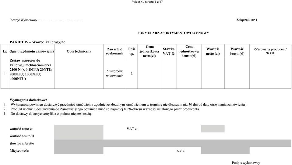 . Wykonawca powinien dostarczyć przedmiot zamówienia zgodnie ze złożonym zamówieniem w terminie nie dłuższym niż 30 dni od daty otrzymania
