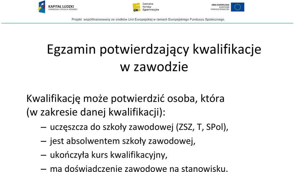 do szkoły zawodowej (ZSZ, T, SPol), jest absolwentem szkoły