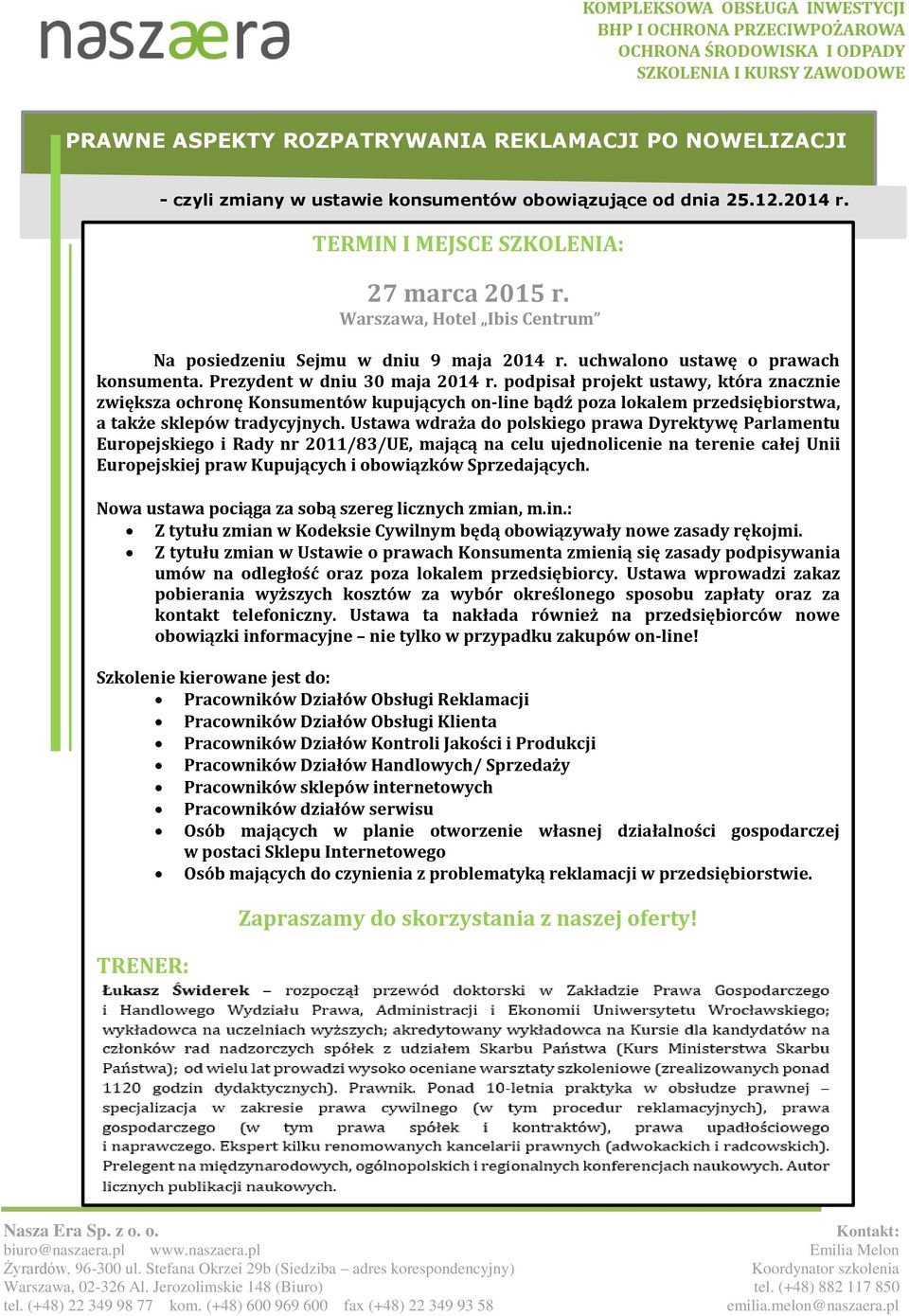 podpisał projekt ustawy, która znacznie zwiększa ochronę Konsumentów kupujących on-line bądź poza lokalem przedsiębiorstwa, a także sklepów tradycyjnych.