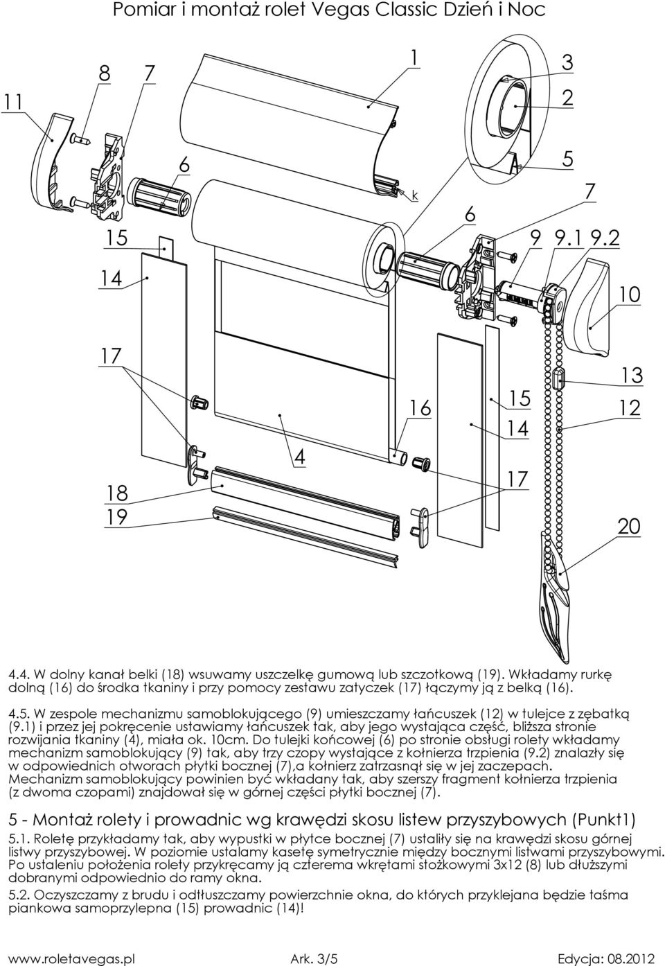 W zespole mechanizmu samoblokującego (9) umieszczamy łańcuszek (12) w tulejce z zębatką (9.