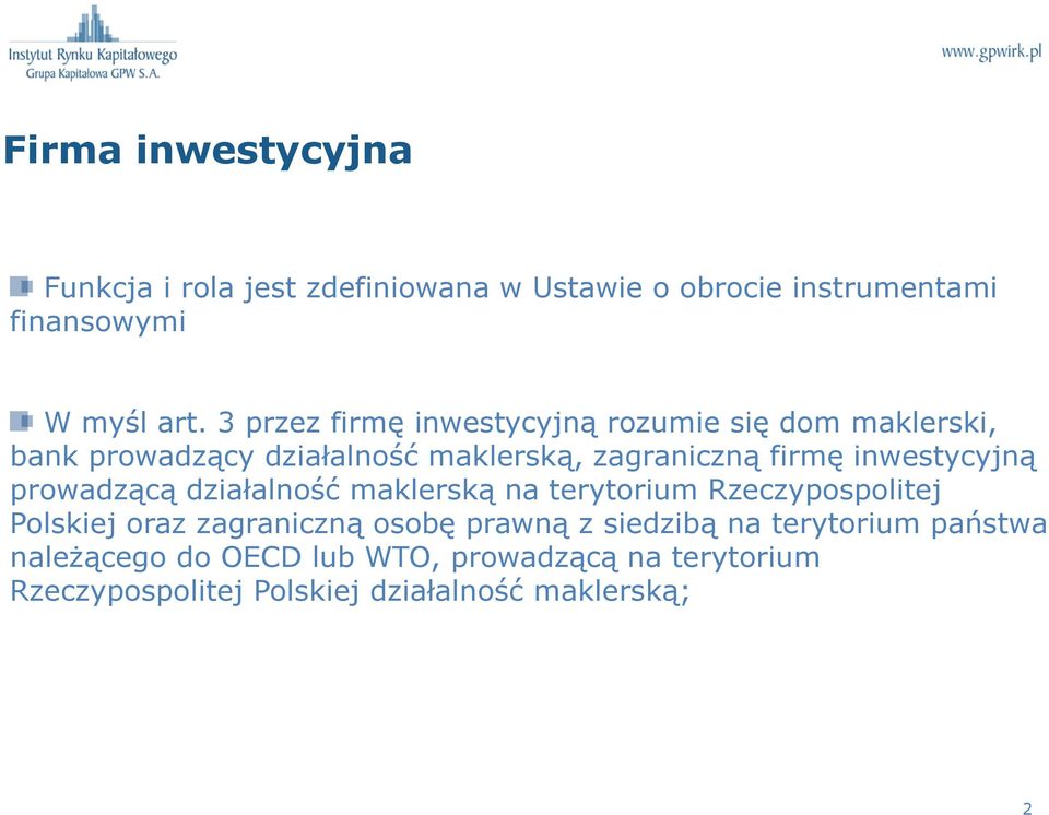 inwestycyjną prowadzącą działalność maklerską na terytorium Rzeczypospolitej Polskiej oraz zagraniczną osobę prawną z