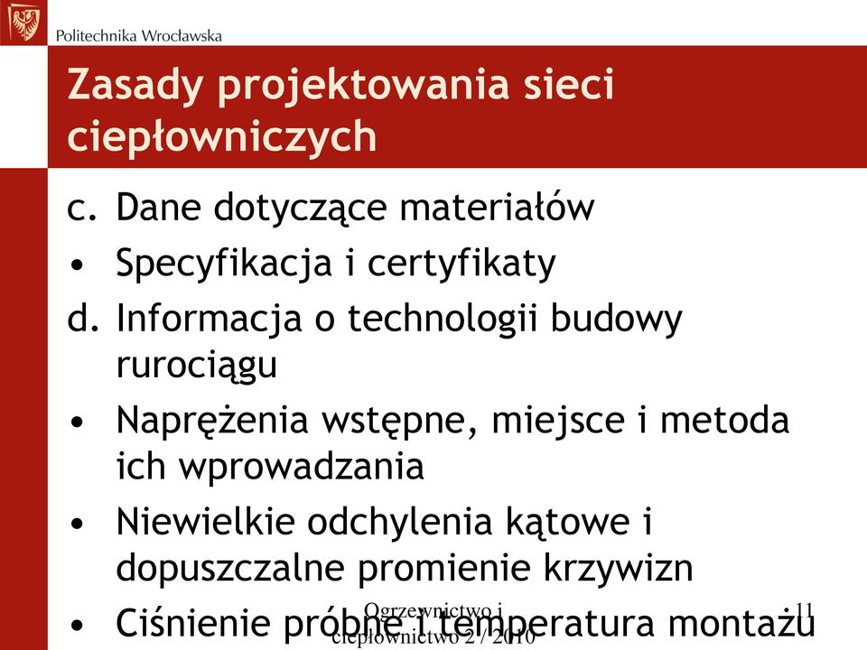 Informacja o technologii budowy rurociągu Naprężenia wstępne, miejsce i metoda ich