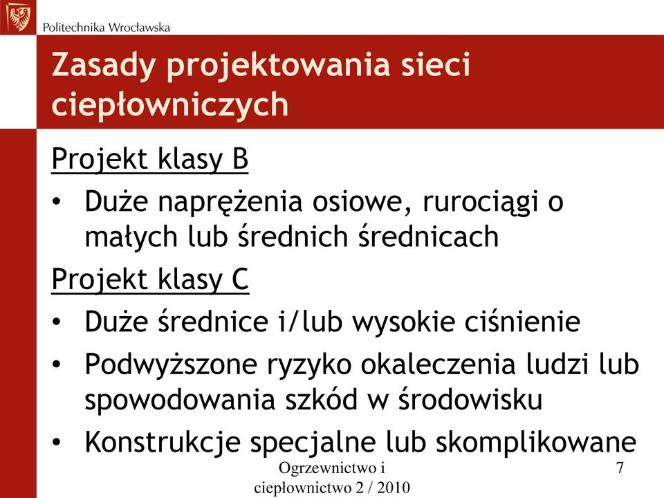 wysokie ciśnienie Podwyższone ryzyko okaleczenia ludzi lub spowodowania szkód w