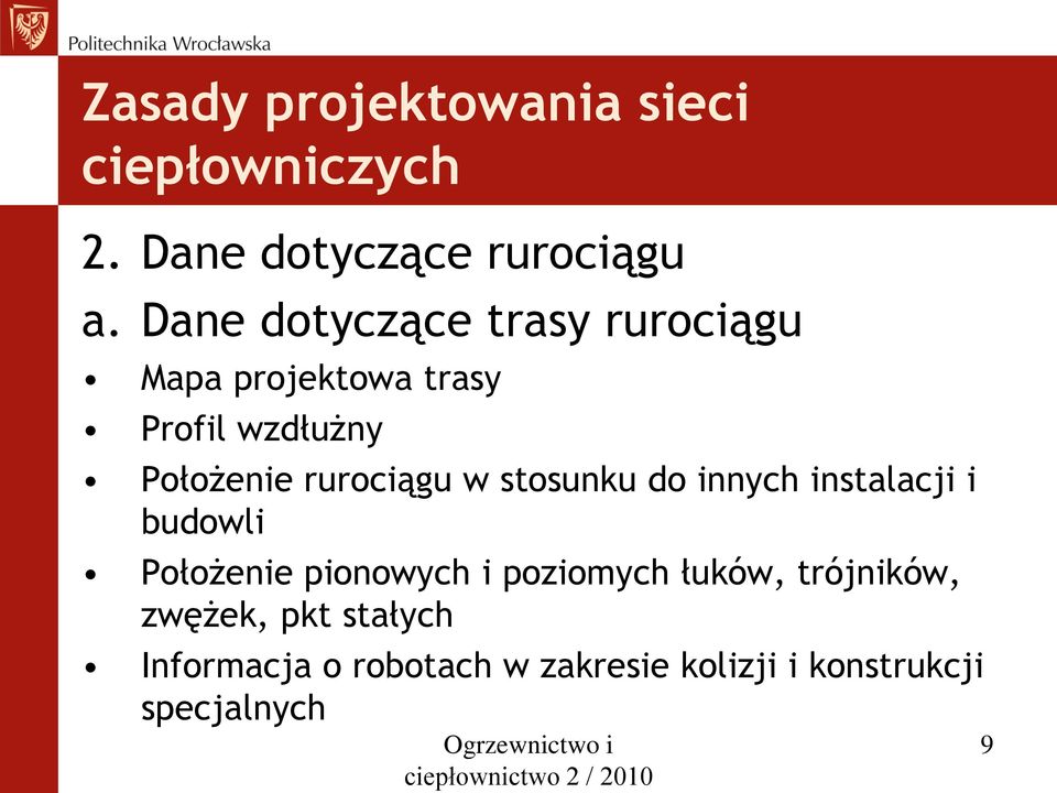 stosunku do innych instalacji i budowli Położenie pionowych i poziomych łuków, trójników,