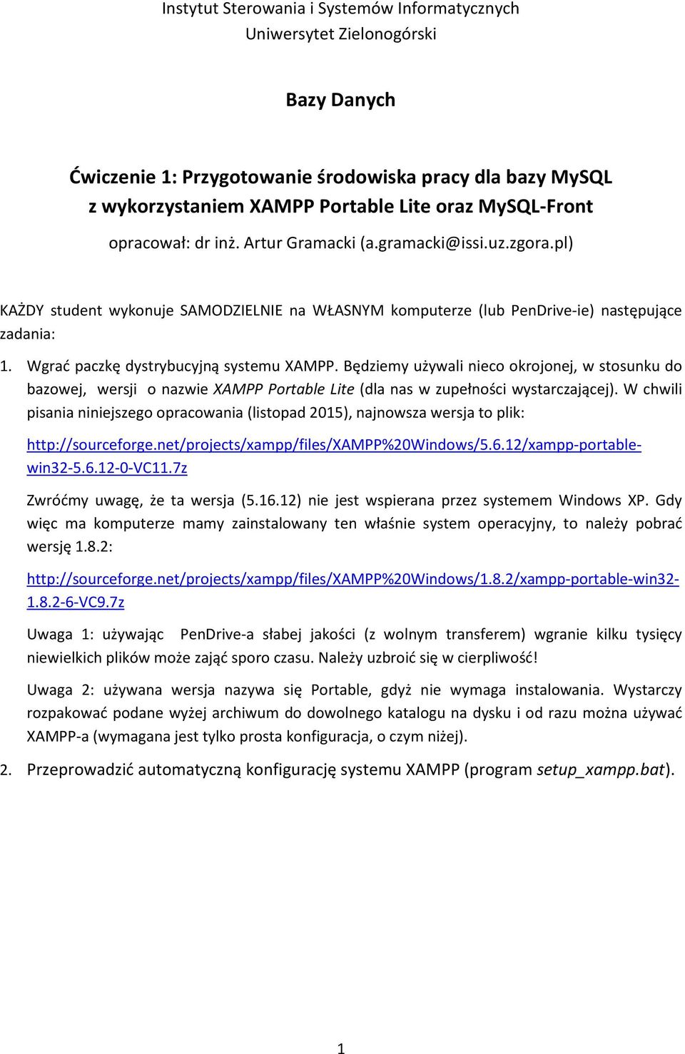 Wgrać paczkę dystrybucyjną systemu XAMPP. Będziemy używali nieco okrojonej, w stosunku do bazowej, wersji o nazwie XAMPP Portable Lite (dla nas w zupełności wystarczającej).