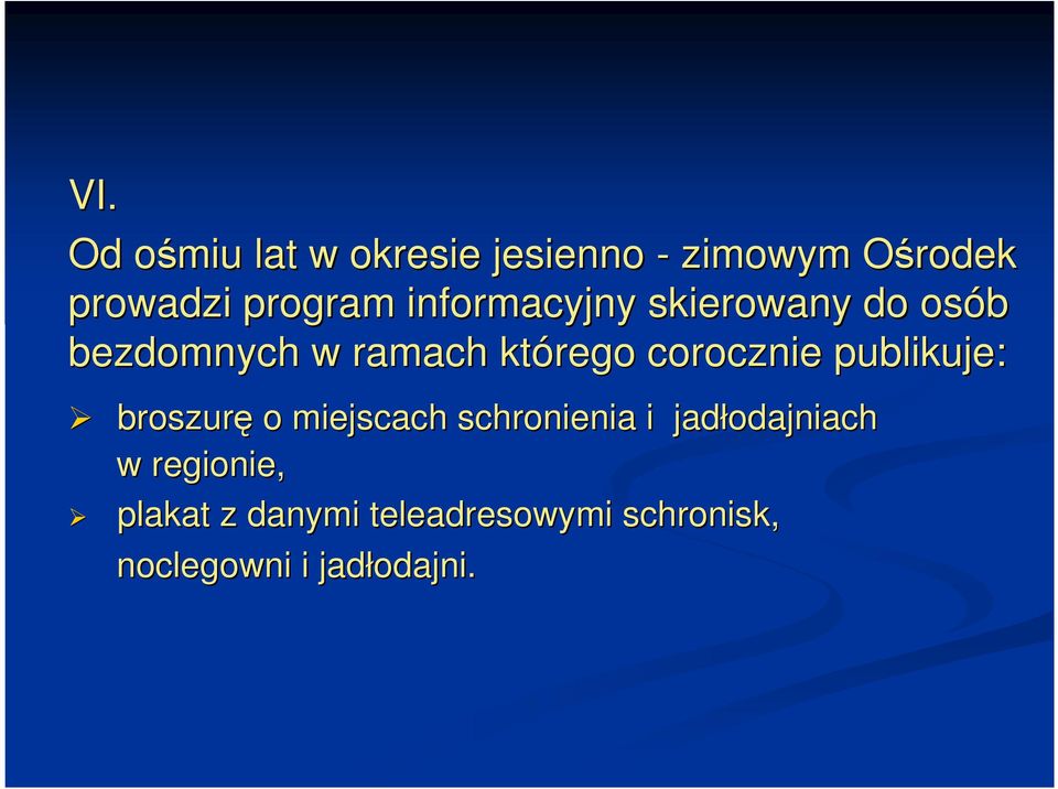 corocznie publikuje: broszurę o miejscach schronienia i jadłodajniach