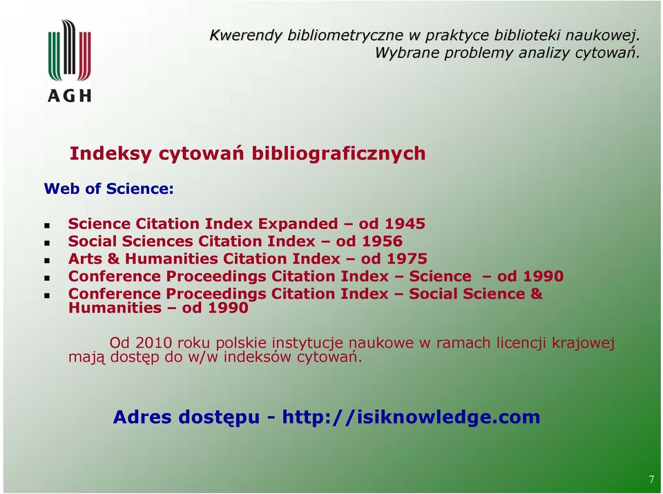 od 1990 Conference Proceedings Citation Index Social Science & Humanities od 1990 Od 2010 roku polskie
