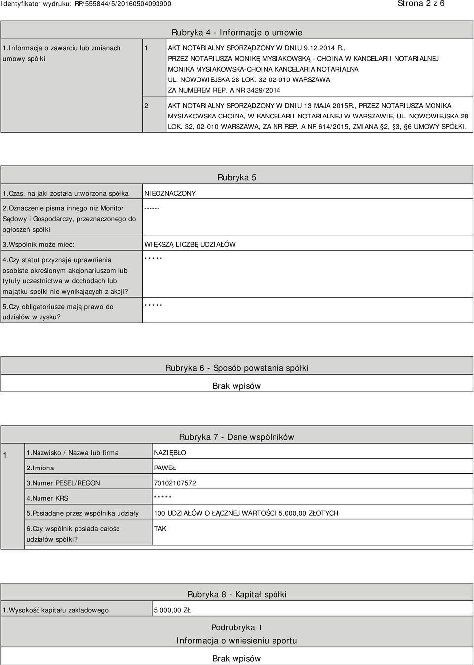 A NR 3429/2014 2 AKT NOTARIALNY SPORZĄDZONY W DNIU 13 MAJA 2015R., PRZEZ NOTARIUSZA MONIKA MYSIAKOWSKA CHOINA, W KANCELARII NOTARIALNEJ W WARSZAWIE, UL. NOWOWIEJSKA 28 LOK.