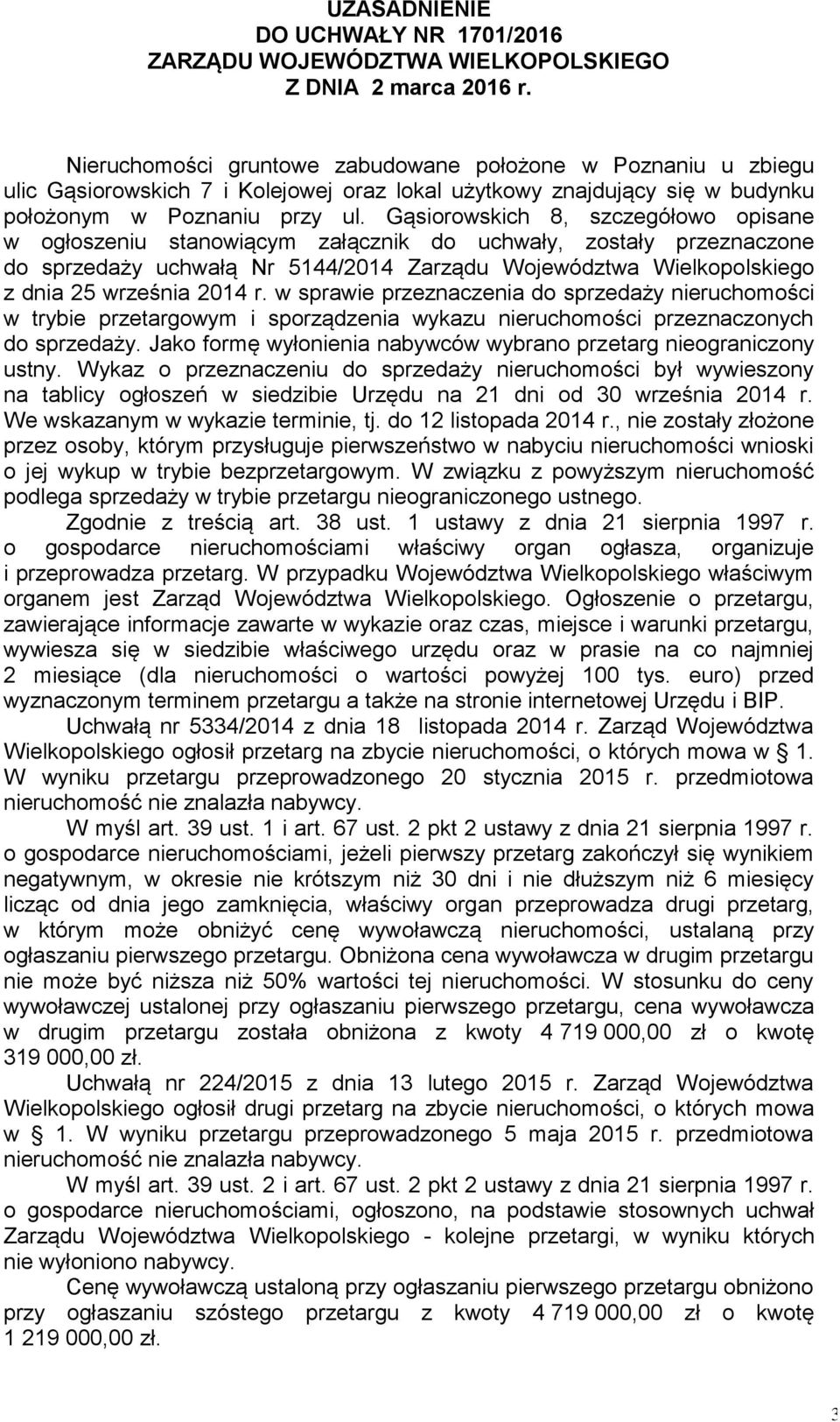 Gąsiorowskich 8, szczegółowo opisane w ogłoszeniu stanowiącym załącznik do uchwały, zostały przeznaczone do sprzedaży uchwałą Nr 5144/2014 Zarządu Województwa Wielkopolskiego z dnia 25 września 2014