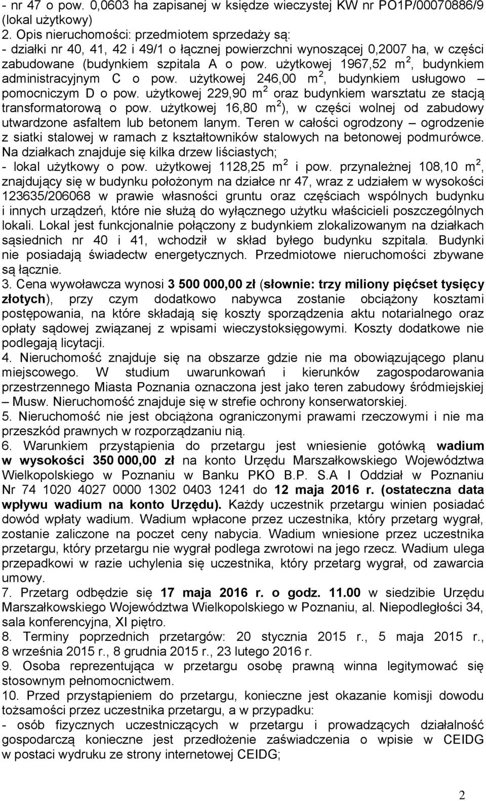 użytkowej 1967,52 m 2, budynkiem administracyjnym C o pow. użytkowej 246,00 m 2, budynkiem usługowo pomocniczym D o pow. użytkowej 229,90 m 2 oraz budynkiem warsztatu ze stacją transformatorową o pow.