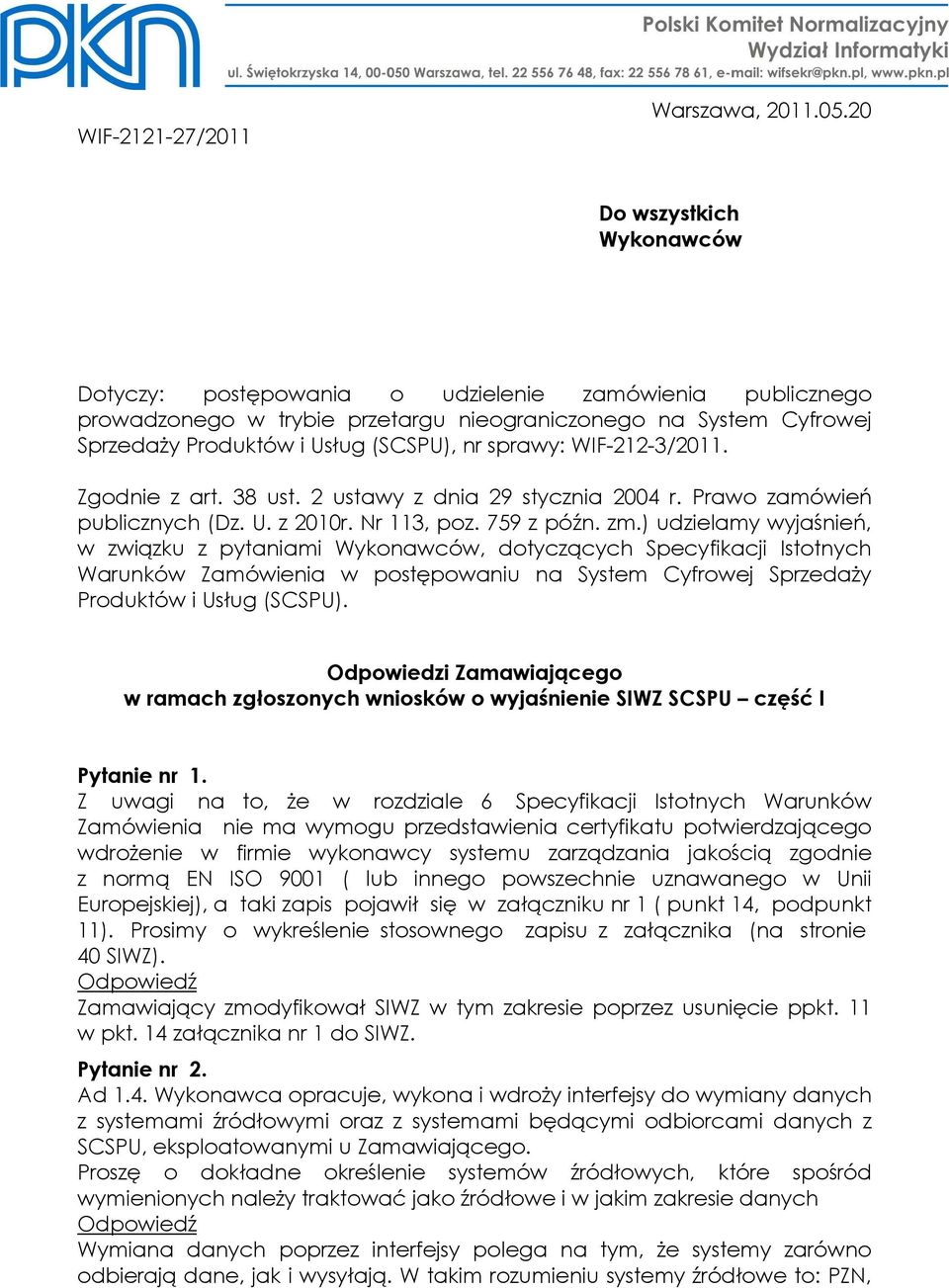 sprawy: WIF-212-3/2011. Zgodnie z art. 38 ust. 2 ustawy z dnia 29 stycznia 2004 r. Prawo zamówień publicznych (Dz. U. z 2010r. Nr 113, poz. 759 z późn. zm.