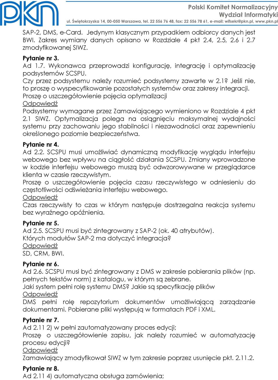 Proszę o uszczegółowienie pojęcia optymalizacji Podsystemy wymagane przez Zamawiającego wymieniono w Rozdziale 4 pkt 2.1 SIWZ.