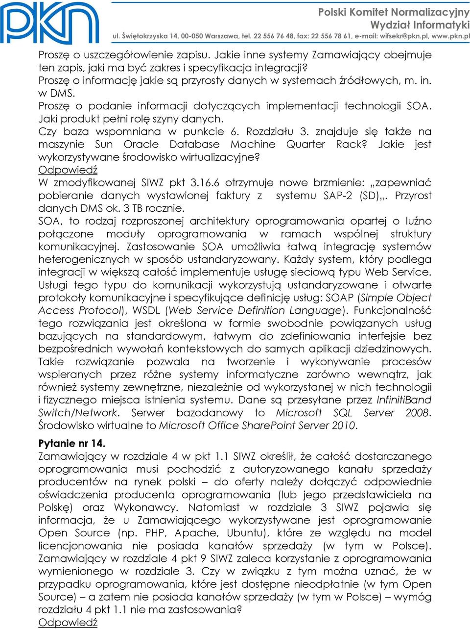 Czy baza wspomniana w punkcie 6. Rozdziału 3. znajduje się takŝe na maszynie Sun Oracle Database Machine Quarter Rack? Jakie jest wykorzystywane środowisko wirtualizacyjne?