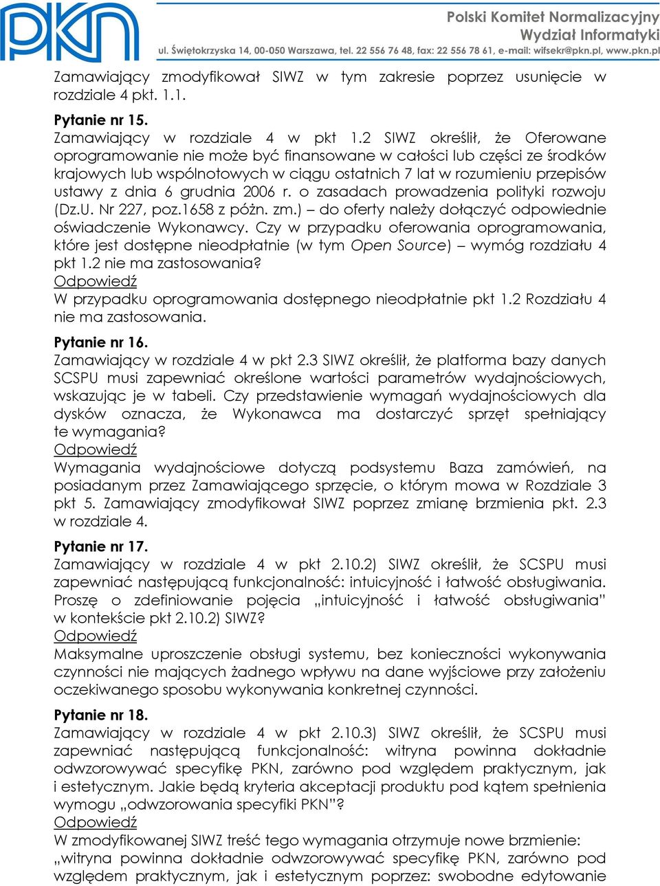 grudnia 2006 r. o zasadach prowadzenia polityki rozwoju (Dz.U. Nr 227, poz.1658 z póŝn. zm.) do oferty naleŝy dołączyć odpowiednie oświadczenie Wykonawcy.