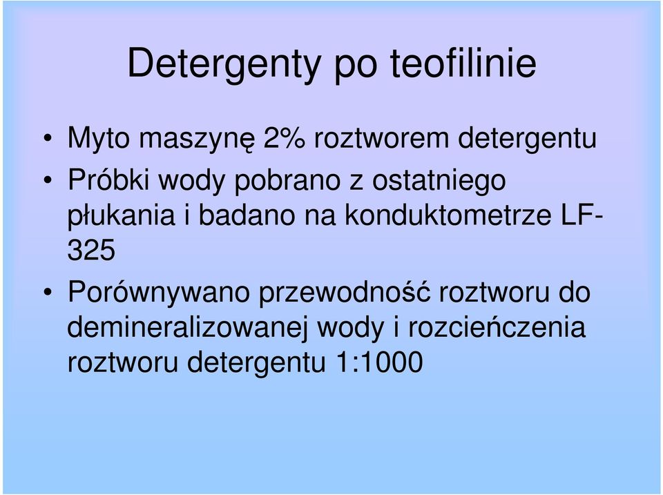 badano na konduktometrze LF- 325 Porównywano przewodność