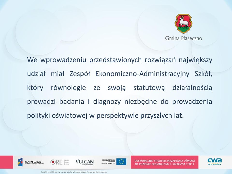 swoją statutową działalnością prowadzi badania i diagnozy