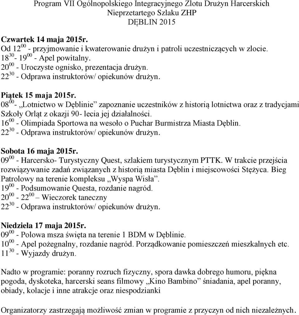 22 30 - Odprawa instruktorów/ opiekunów drużyn. Piątek 15 maja 2015r.