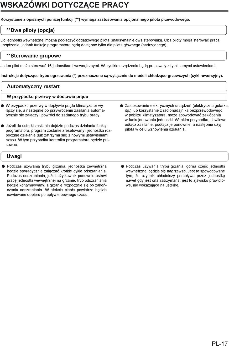 Oba piloty mogą sterować pracą urządzenia, jednak funkcje programatora będą dostępne tylko dla pilota głównego (nadrzędnego). **Sterowanie grupowe Jeden pilot może sterować 6 jednostkami wewnętrznymi.