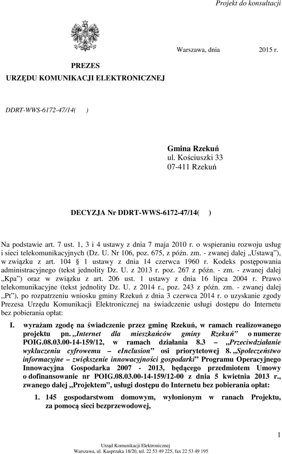 675, z późn. zm. - zwanej dalej Ustawą ), w związku z art. 104 1 ustawy z dnia 14 czerwca 1960 r. Kodeks postępowania administracyjnego (tekst jednolity Dz. U. z 2013 r. poz. 267 z późn. - zm.