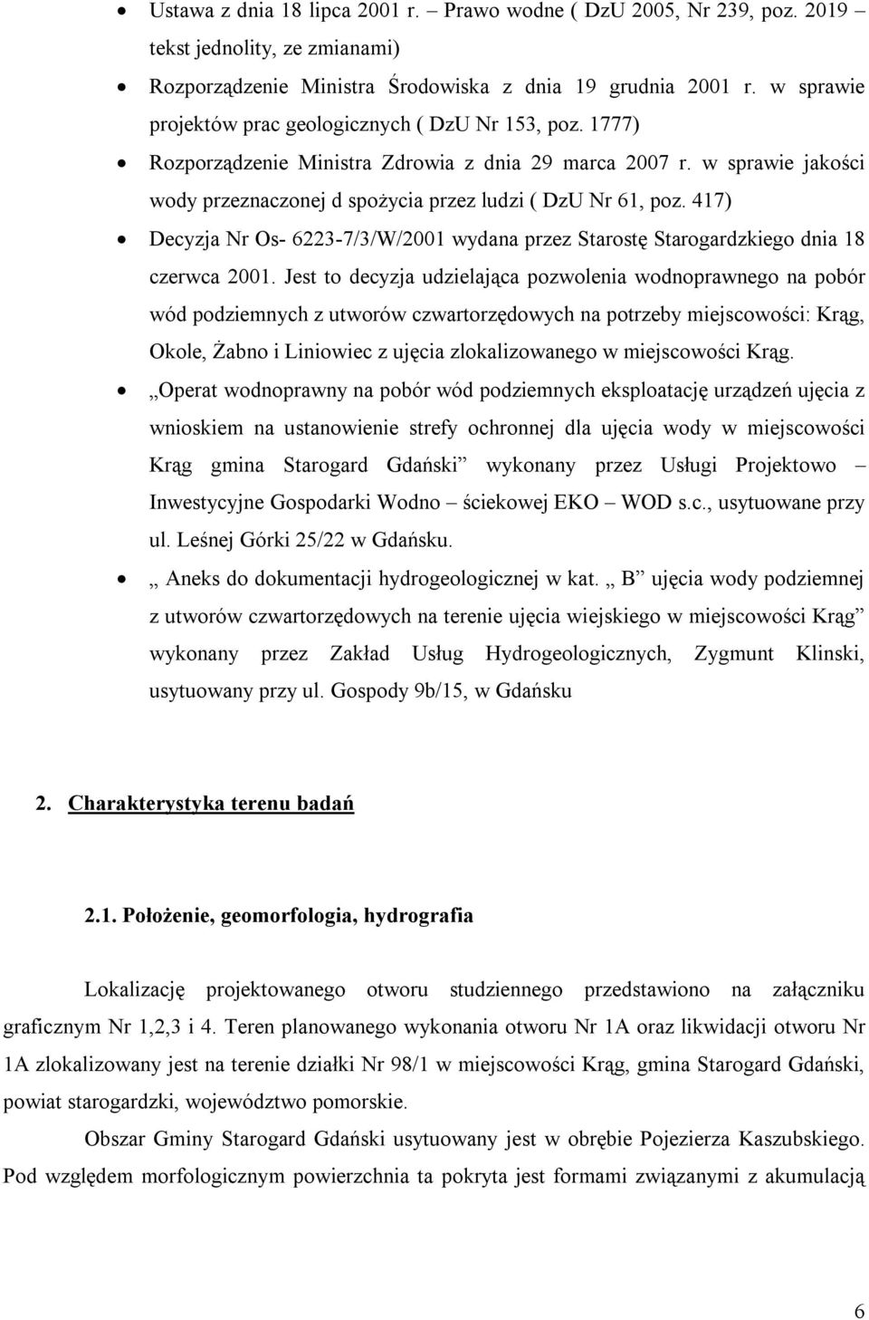 417) Decyzja Nr Os- 6223-7/3/W/2001 wydana przez Starostę Starogardzkiego dnia 18 czerwca 2001.
