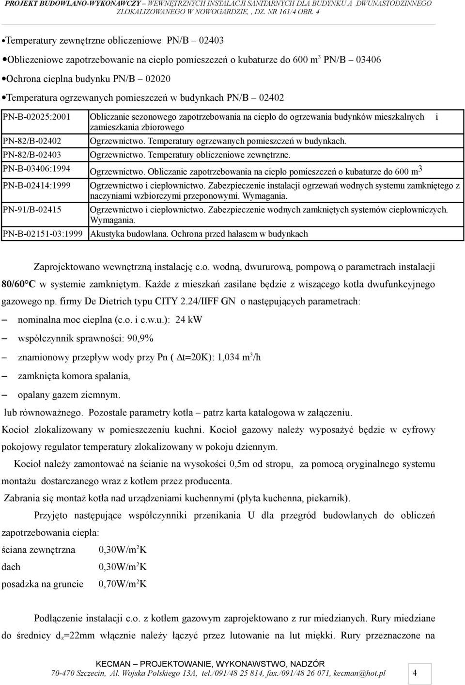 Ogrzewnictwo. Temperatury ogrzewanych pomieszczeń w budynkach. Ogrzewnictwo. Temperatury obliczeniowe zewnętrzne. PN-B-03406:1994 Ogrzewnictwo.