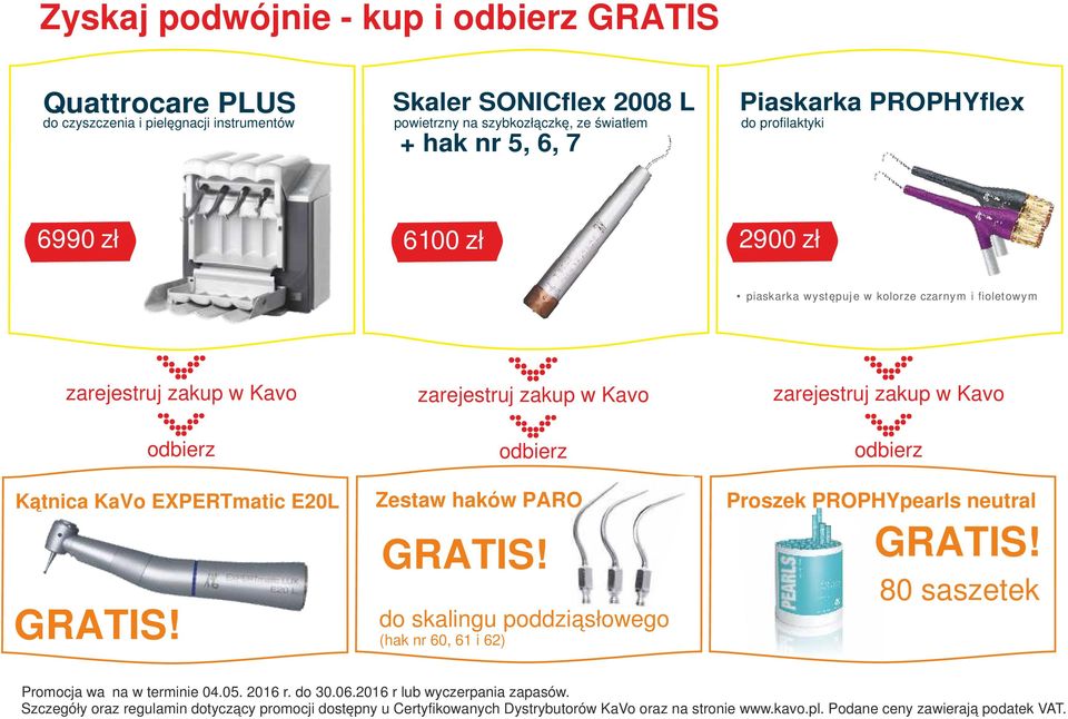 zarejestruj zakup w Kavo odbierz Zestaw haków PARO GRATIS! do skalingu poddziąsłowego (hak nr 60, 61 i 62) zarejestruj zakup w Kavo odbierz Proszek PROPHYpearls neutral GRATIS!