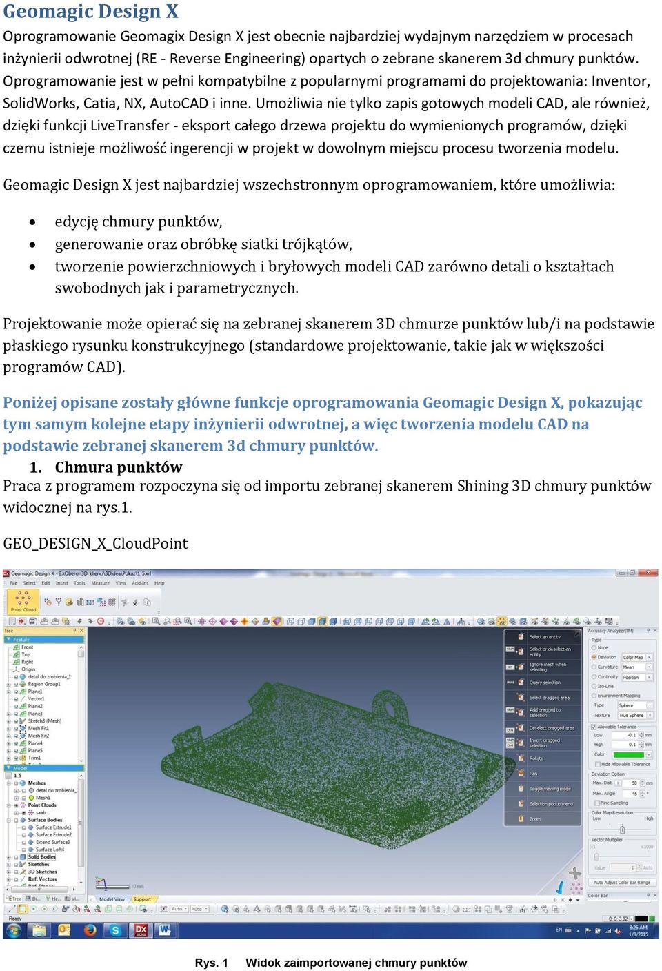 Umożliwia nie tylko zapis gotowych modeli CAD, ale również, dzięki funkcji LiveTransfer - eksport całego drzewa projektu do wymienionych programów, dzięki czemu istnieje możliwość ingerencji w