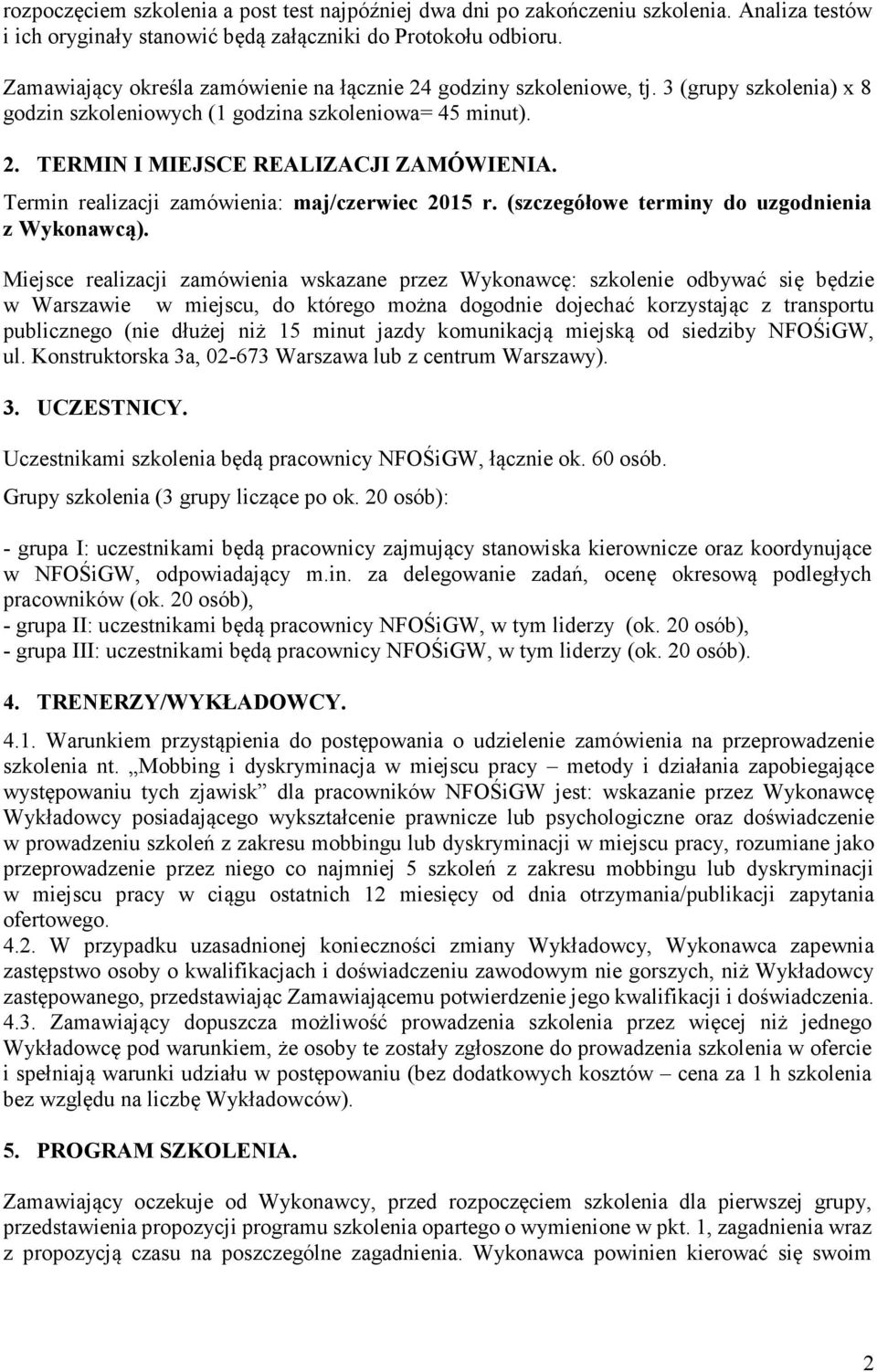 Termin realizacji zamówienia: maj/czerwiec 2015 r. (szczegółowe terminy do uzgodnienia z Wykonawcą).