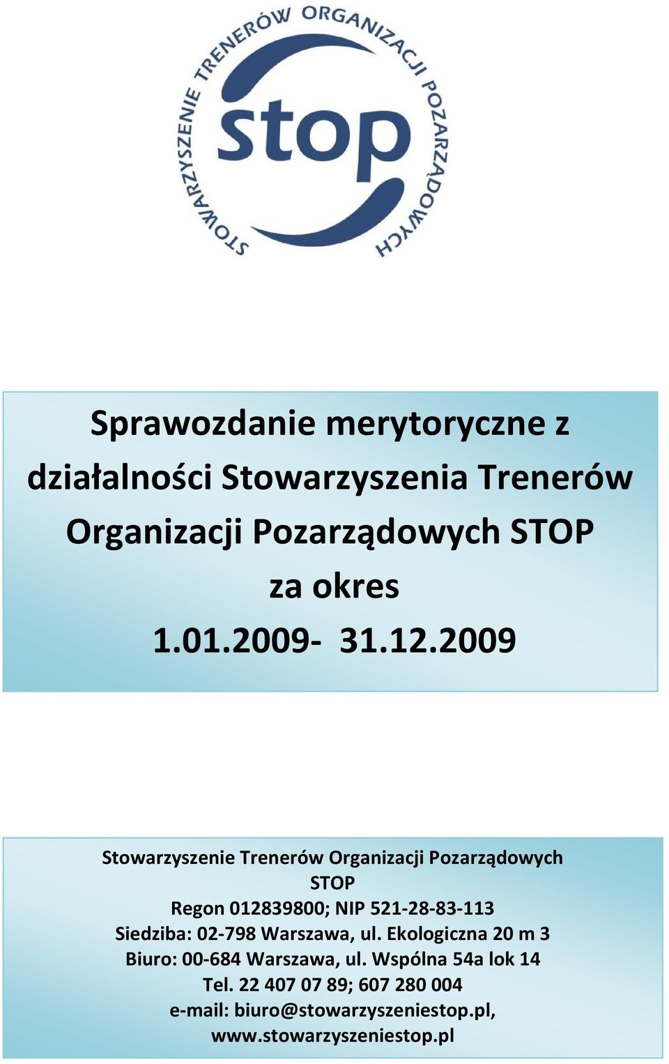 2009 Stowarzyszenie Trenerów Organizacji Pozarządowych STOP Regon 012839800; NIP 521-28-83-113
