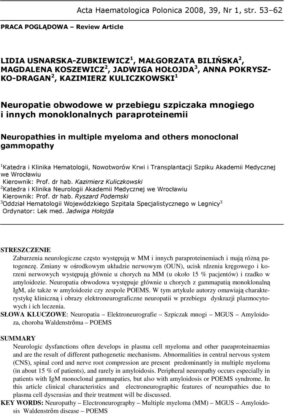 mnogiego i innych monoklonalnych paraproteinemii Neuropathies in multiple myeloma and others monoclonal gammopathy 1 Katedra i Klinika Hematologii, Nowotworów Krwi i Transplantacji Szpiku Akademii