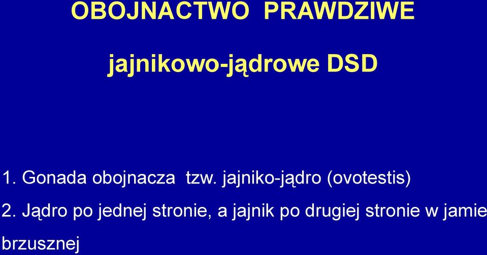 jajniko-jądro (ovotestis) 2.