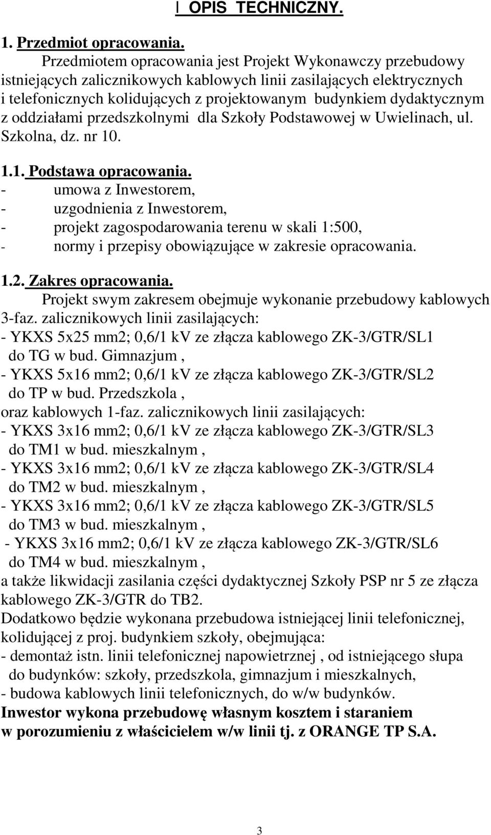 z oddziałami przedszkolnymi dla Szkoły Podstawowej w Uwielinach, ul. Szkolna, dz. nr 10. 1.1. Podstawa opracowania.