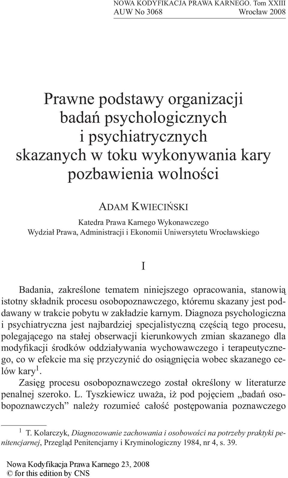 Wykonawczego Wydział Prawa, Administracji i Ekonomii Uniwersytetu Wrocławskiego I Badania, zakreślone tematem niniejszego opracowania, stanowią istotny składnik procesu osobopoznawczego, któremu