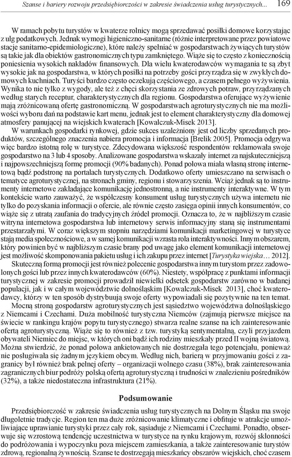 gastronomicznych typu zamkniętego. Wiąże się to często z koniecznością poniesienia wysokich nakładów finansowych.
