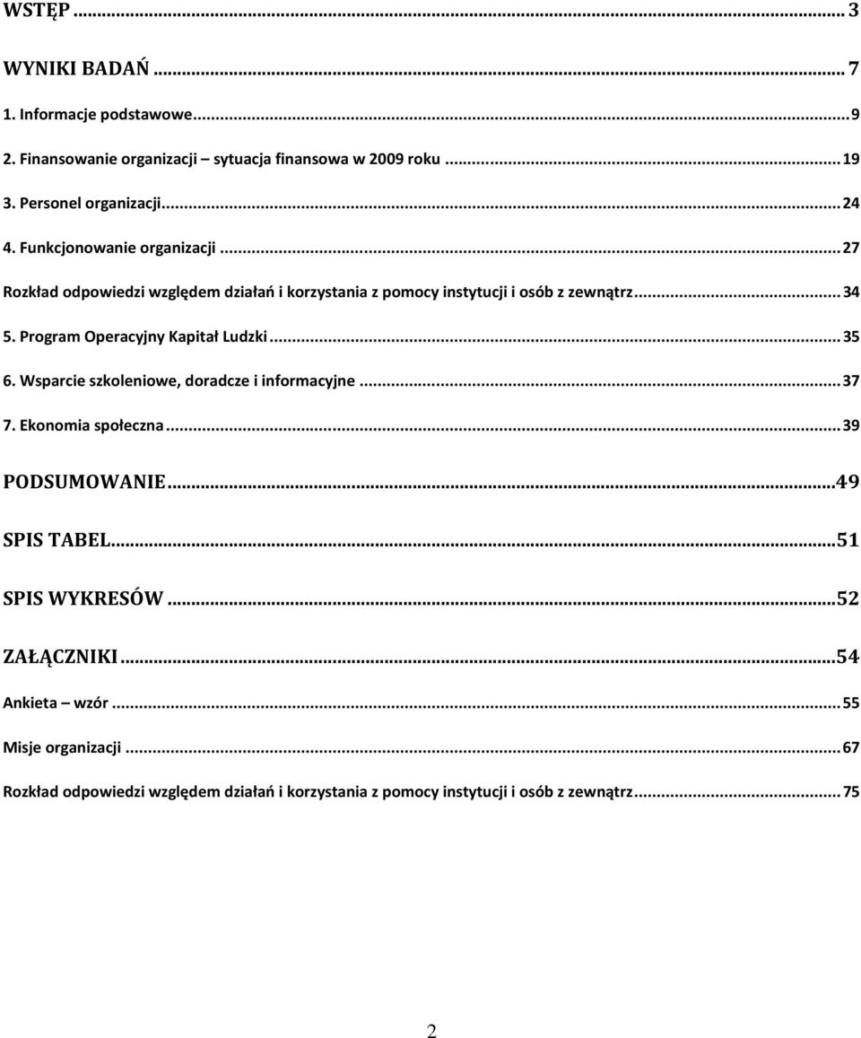 Program Operacyjny Kapitał Ludzki... 35 6. Wsparcie szkoleniowe, doradcze i informacyjne... 37 7. Ekonomia społeczna... 39 PODSUMOWANIE...49 SPIS TABEL.