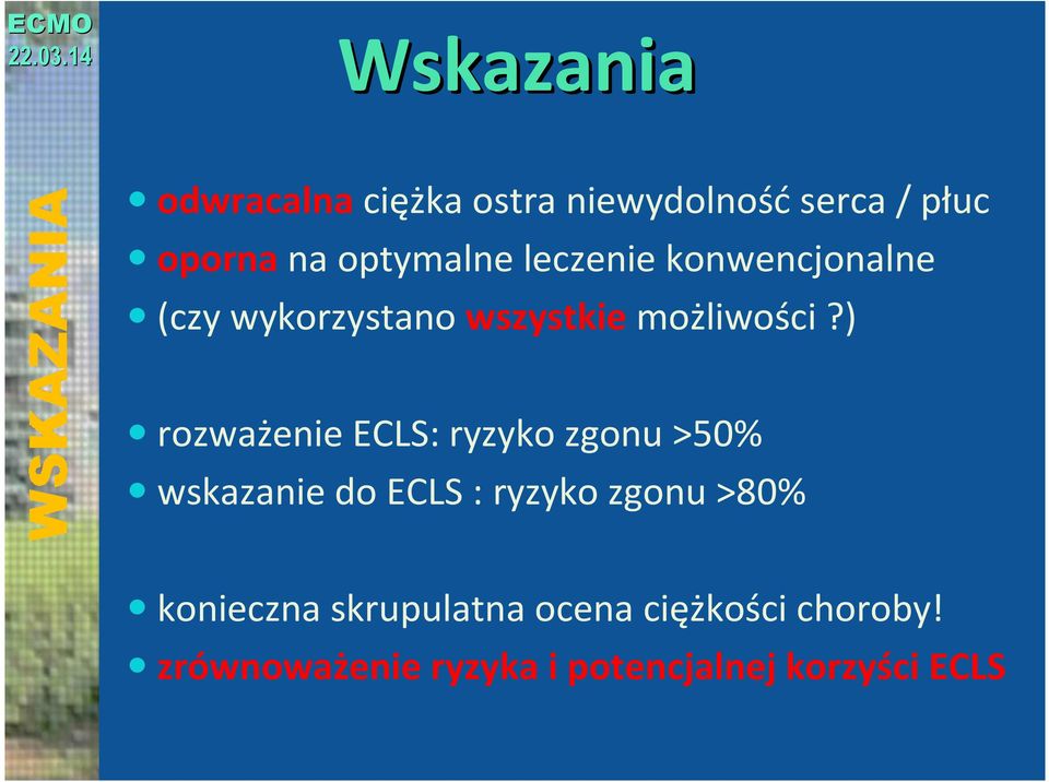 ) rozważenie ECLS: ryzyko zgonu >50% wskazanie do ECLS : ryzyko zgonu >80%