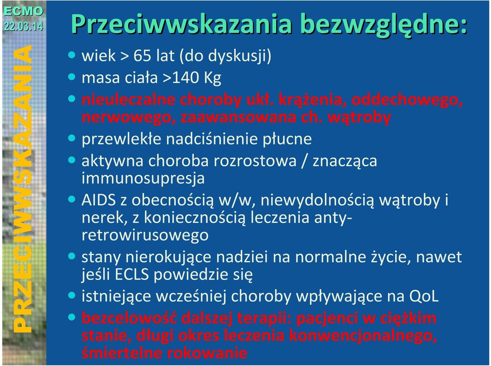 wątroby przewlekłe nadciśnienie płucne aktywna choroba rozrostowa / znacząca immunosupresja AIDS z obecnością w/w, niewydolnością wątroby i