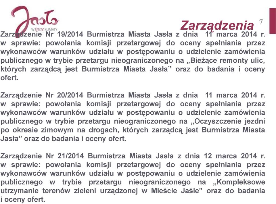 remonty ulic, których zarządcą jest Burmistrza Miasta Jasła oraz do badania i oceny ofert. Zarządzenie Nr 20/2014 Burmistrza Miasta Jasła z dnia 11 marca 2014 r.