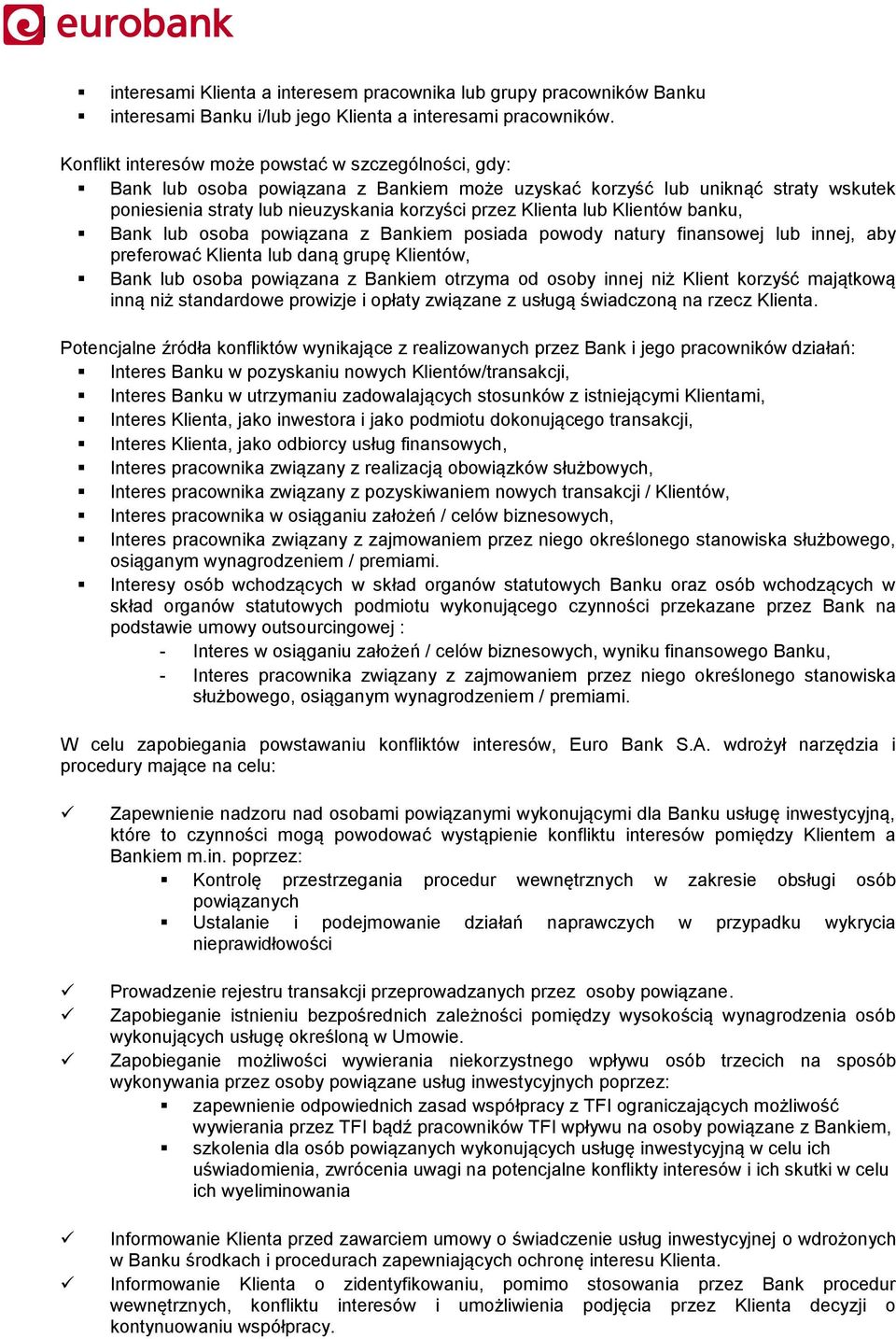 Klientów banku, Bank lub osoba powiązana z Bankiem posiada powody natury finansowej lub innej, aby preferować Klienta lub daną grupę Klientów, Bank lub osoba powiązana z Bankiem otrzyma od osoby